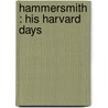 Hammersmith : His Harvard Days by Mark Sibley Severance