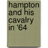 Hampton And His Cavalry In '64