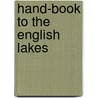 Hand-Book To The English Lakes by . Anonymous