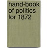 Hand-Book of Politics for 1872 by Unknown