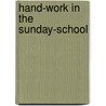 Hand-Work In The Sunday-School by Milton S. Littlefield