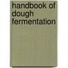 Handbook Of Dough Fermentation door Klaus Lorenz