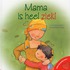 Mama is heel ziek!