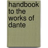 Handbook To The Works Of Dante door Frederick J. Snell