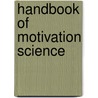 Handbook of Motivation Science by Y. Shah