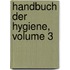 Handbuch Der Hygiene, Volume 3