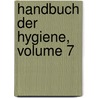 Handbuch Der Hygiene, Volume 7 door Theodor Weyl