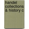 Handel Collections & History C by Unknown