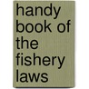 Handy Book of the Fishery Laws by John William Willis Bund