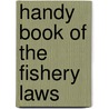Handy Book of the Fishery Laws door John William Willis Bund