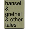 Hansel & Grethel & Other Tales door Wilheim Grimm