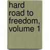 Hard Road to Freedom, Volume 1 door Lois E. Horton