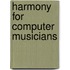 Harmony For Computer Musicians