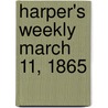 Harper's Weekly March 11, 1865 door Onbekend