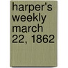 Harper's Weekly March 22, 1862 door Onbekend