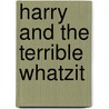 Harry and the Terrible Whatzit door Dick Gackenbach