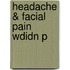 Headache & Facial Pain Wdidn P