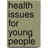 Health Issues For Young People door Lisa Firth