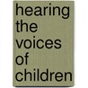 Hearing the Voices of Children door Vivien Martin