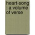 Heart-Song : A Volume Of Verse