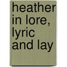 Heather in Lore, Lyric and Lay door Alexander Wallace