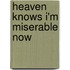Heaven Knows I'm Miserable Now