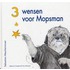 Drie wensen voor Mopsman