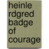 Heinle Rdgred Badge Of Courage