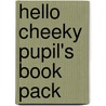 Hello Cheeky Pupil's Book Pack by Kathryn Harper