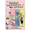 Help! I'm Turning Into My Mum! by Nina de la Mer