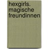 Hexgirls. Magische Freundinnen by Patricia Schröder