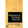 Highways Of Christian Doctrine door Shirley Jackson Case