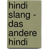 Hindi Slang - das andere Hindi by Rainer Krack
