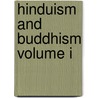 Hinduism and Buddhism Volume I by Sir Charles Eliot