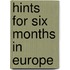 Hints for Six Months in Europe