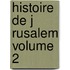 Histoire De J Rusalem Volume 2