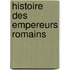 Histoire Des Empereurs Romains