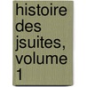 Histoire Des Jsuites, Volume 1 door Guett e