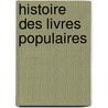 Histoire Des Livres Populaires door Charles Nisard