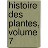 Histoire Des Plantes, Volume 7 door Henri Baillon
