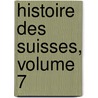 Histoire Des Suisses, Volume 7 by Paul-Henri Mallet