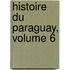 Histoire Du Paraguay, Volume 6