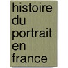 Histoire Du Portrait En France by Raphael Pinset