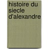 Histoire Du Siecle D'Alexandre door Simon Nicolas Linguet