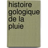 Histoire Gologique de La Pluie door Stanislas Meunier