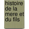 Histoire de La Mere Et Du Fils door Anonymous Anonymous