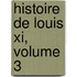 Histoire De Louis Xi, Volume 3