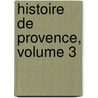 Histoire de Provence, Volume 3 door Augustin Fabre