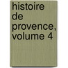 Histoire de Provence, Volume 4 door Louis Mry