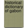 Historical Dictionary Of Gabon door Douglas A. Yates